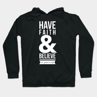 Have faith and believe in yourself Hoodie